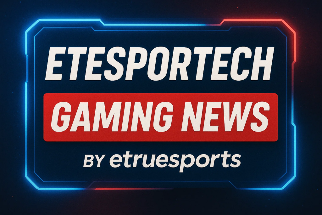 You said: etesportech gaming news by etruesports